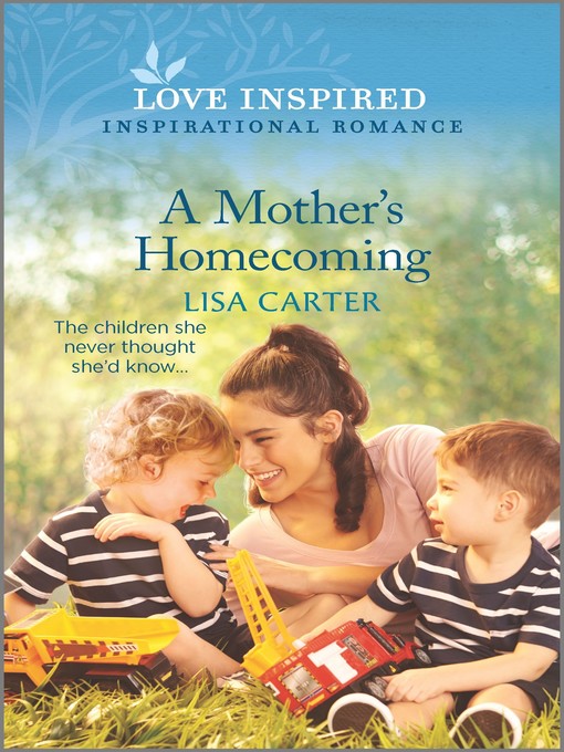 Title details for A Mother's Homecoming by Lisa Carter - Available